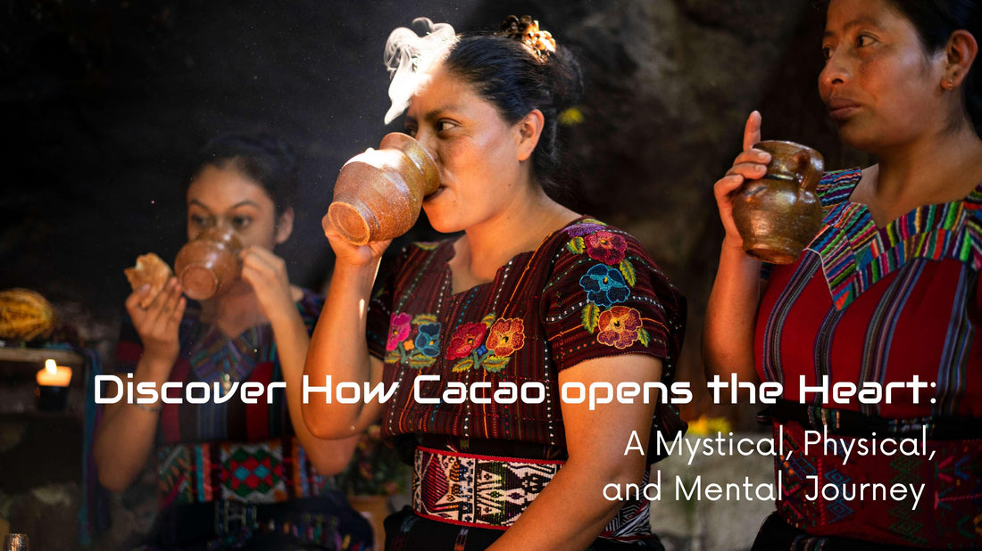 Discover How Cacao Opensthe Heart: A Mystical, Physical, and Mental  Journey